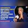 EXCLUSIVE Govindas brother Kirti Kumar on Krushna Abhishek-Kashmeras REUNION with Govinda