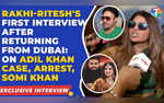Rakhi Sawant-Riteshs First Interview After Returning From Dubai On Adil Khan Case Arrest Somi Khan