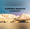 Aurora In India Influencer Captures Rare Pink Sky In Ladakh VIDEO