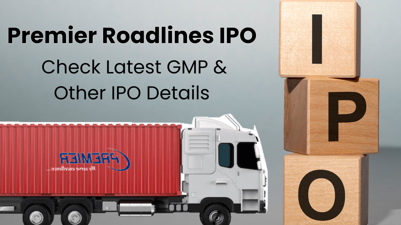 Premier Roadlines IPO GMP, Premier Roadlines IPO GMP Today, Premier Roadlines IPO Subscription Status, Premier Roadlines IPO Allotment, IPOs, Stock Market, NSE, BSE