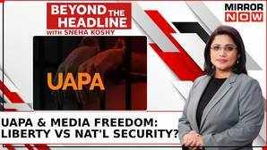 SC Declares Journalists Arrest Void  Media Freedom Threatened By UAPA  Beyond The Headline