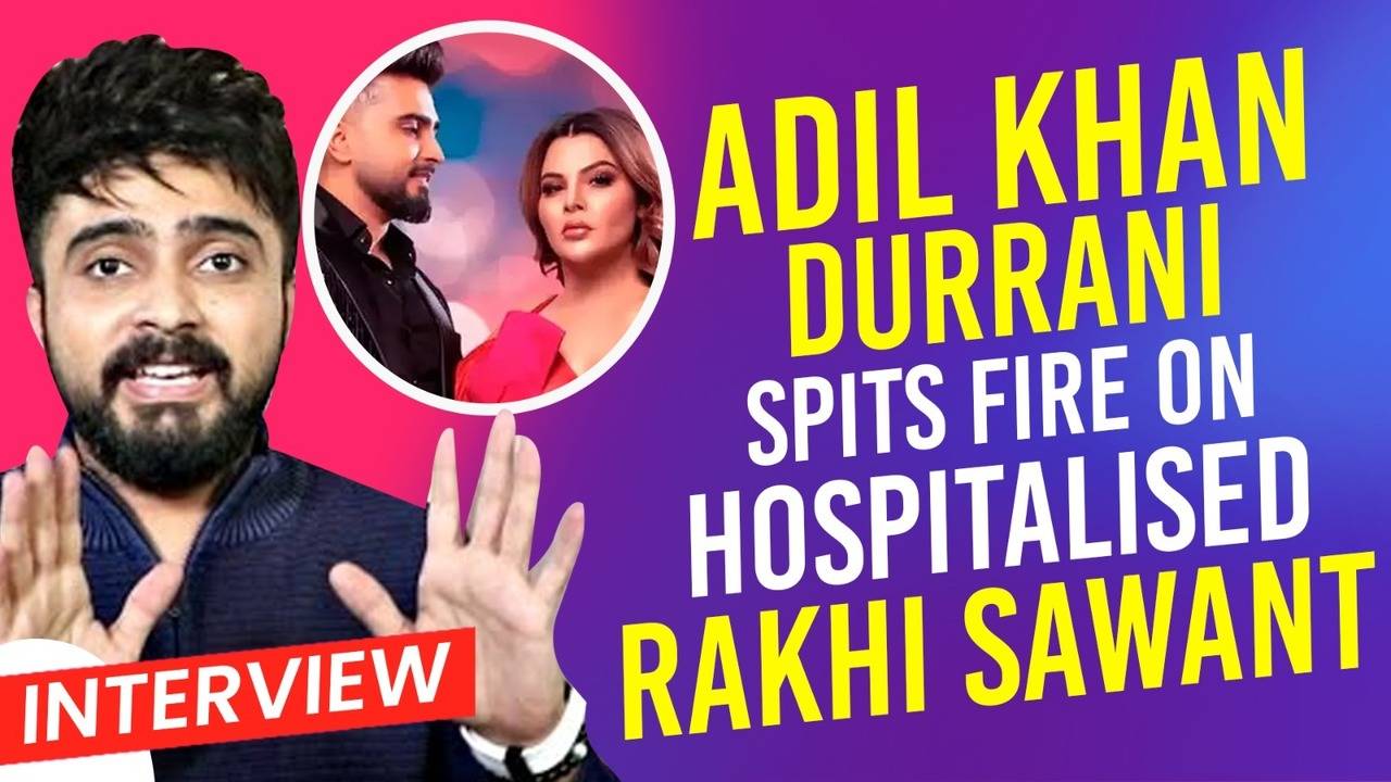 adil khan durrani's first interview post rakhi sawant's hospitalization: 'kya yeh sab natak hai?'