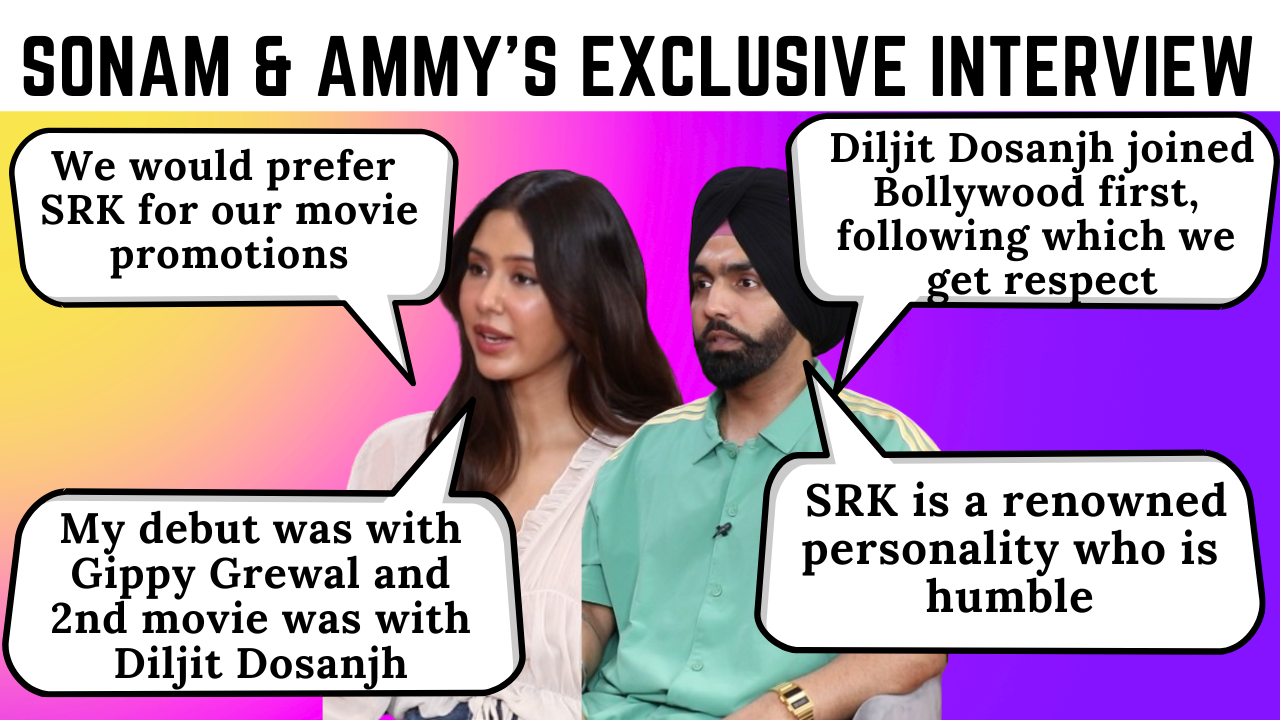 Sonam Bajwa & Ammy Virk speak on their film, SRK, Diljit Dosanjh & death  threats to Punjabi artists