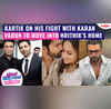 Kartik Aaryan ADDDRESSES his fight with Karan Johar  Varun to rent Hrithik Roshans Mumbai home
