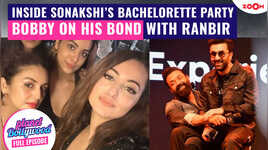 Sonakshi Sinhas FABULOUS bachelorette party  Bobbys BOLD comment on his bond with Ranbir Kapoor