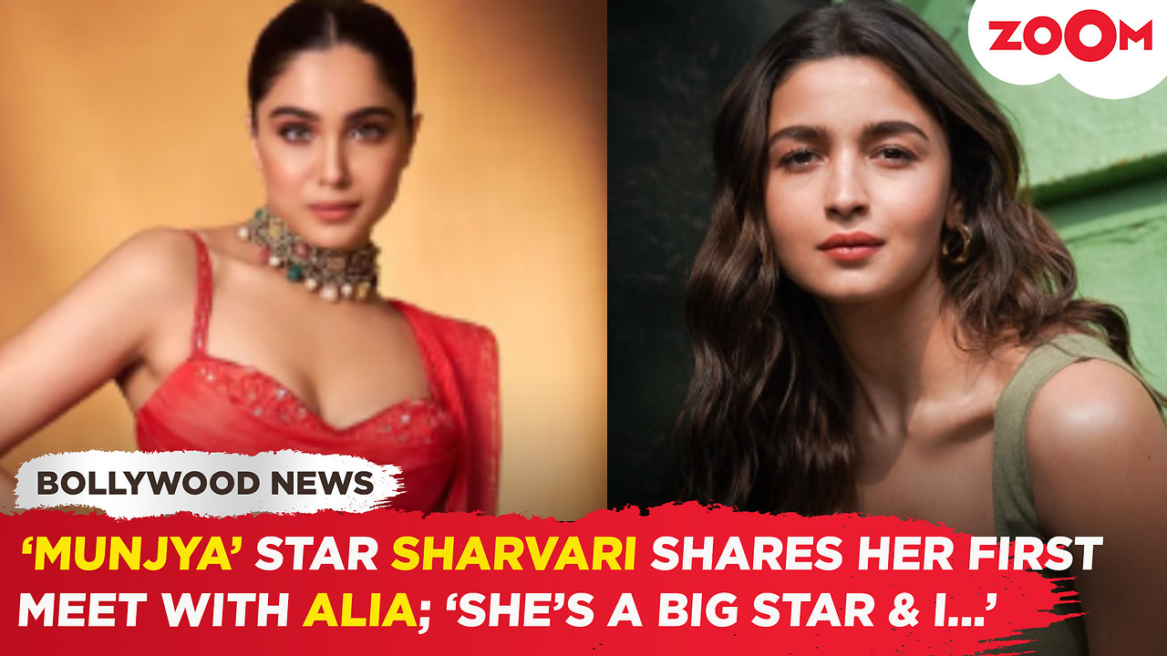 ‘Munjya’ star Sharvari Wagh shares her first meet with Alia Bhatt; ‘She ...
