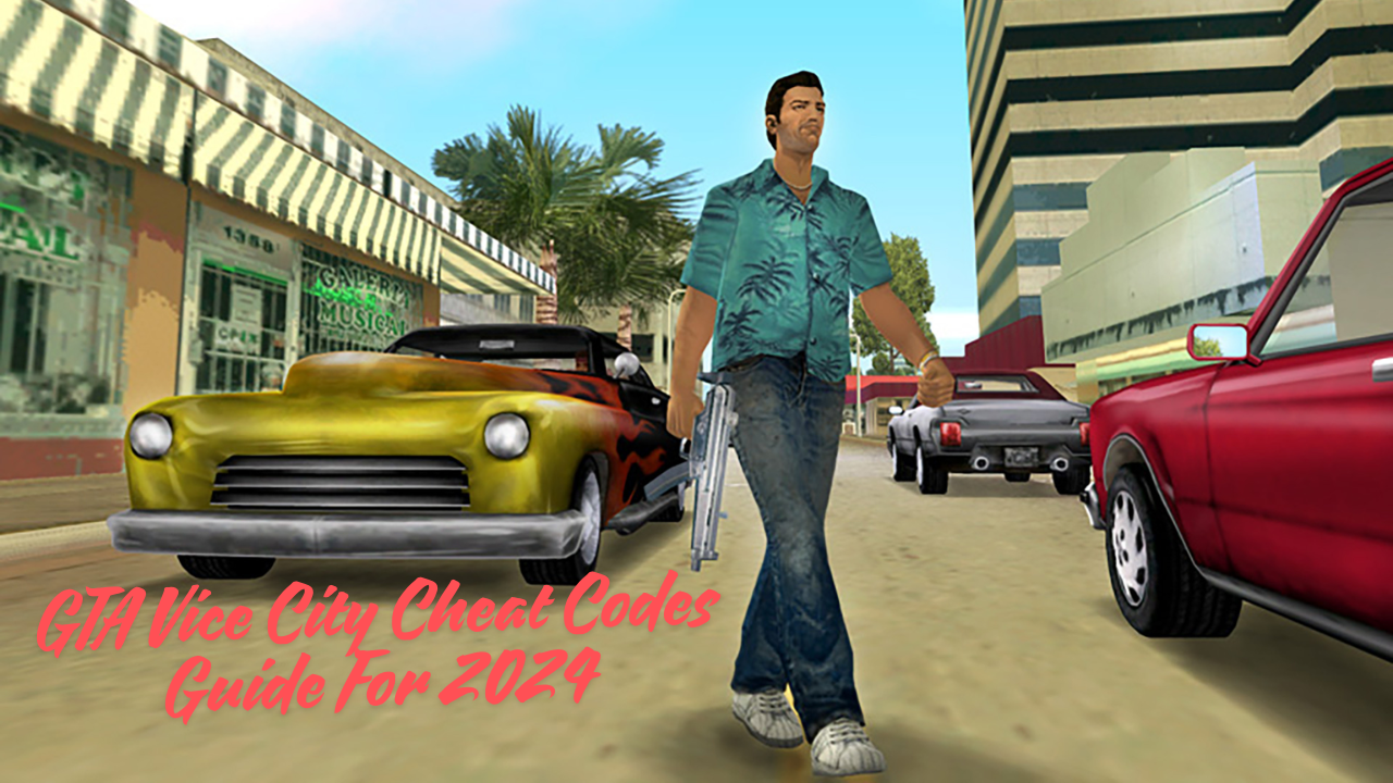 Ultimate GTA Vice City Cheat Codes Guide For 2024 Console PC And Mobile