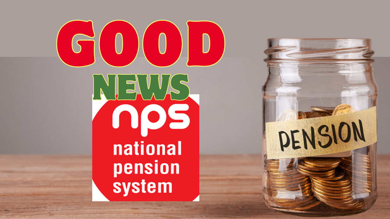Good News for NPS Subscribers! Pension Regulator Announces BIG Change Starting July 1  - All Pensioners to Benefit