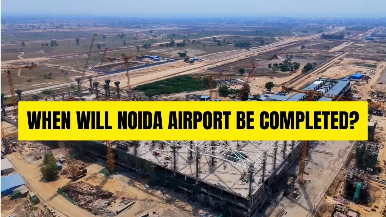 When Will Noida's Jewar Airport Be Completed?