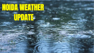 Noida Rains Heavy Showers Thunderstorms Expected In Noida Today Check Weekly Forecast