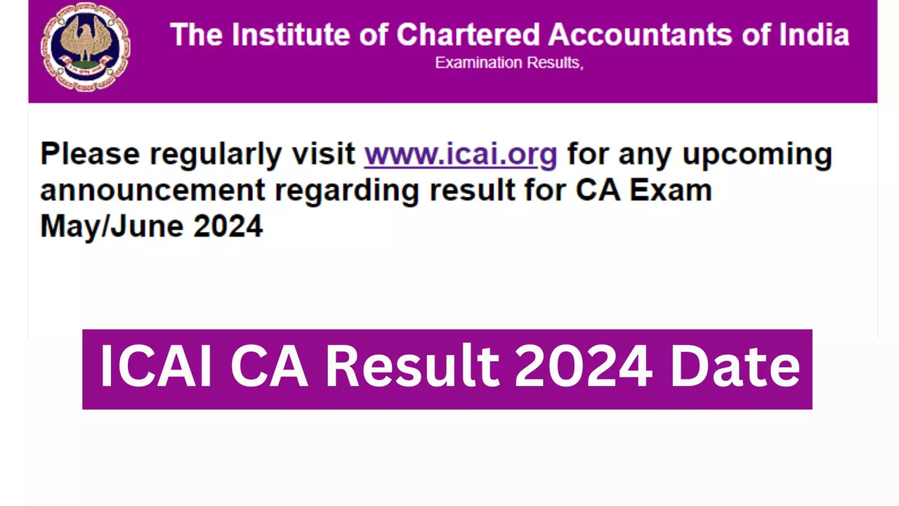 ICAI CA Result 2024 May Date: CA Final, Inter Results Soon, Check Expected Date and Updates Here