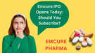 Emcure Pharma IPO Opens Today Should You Subscribe Check Expert Insight