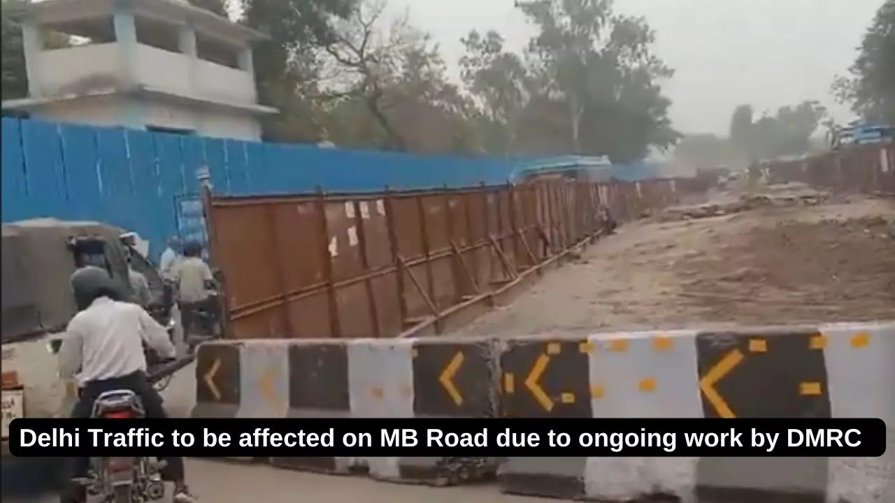 Delhi Traffic To Be Affected On MB Road Due To Ongoing Work By DMRC