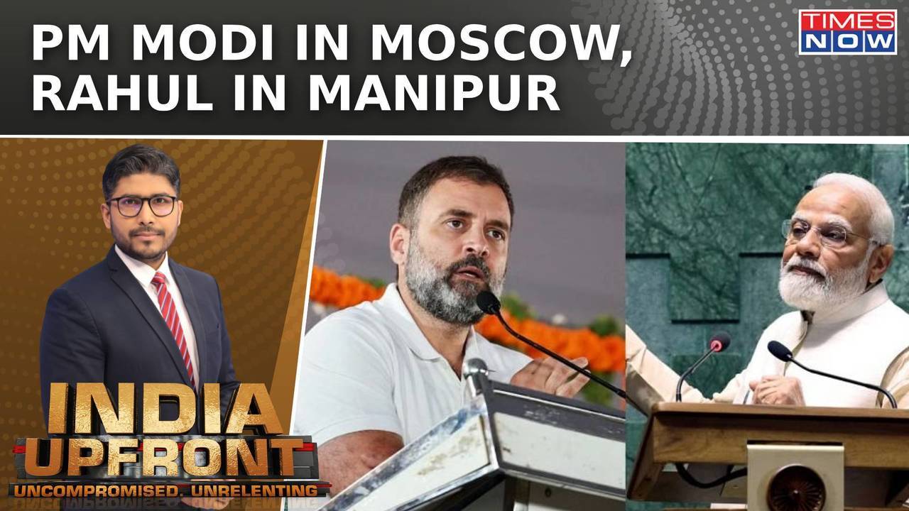 pm in moscow: rahul in manipur when pm modi is in manipur| oppn questions priorities| india upfront