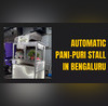 Bengalurus HSR Layout Living in 2050 With Automatic Pani-Puri Vending Machine Named WTF