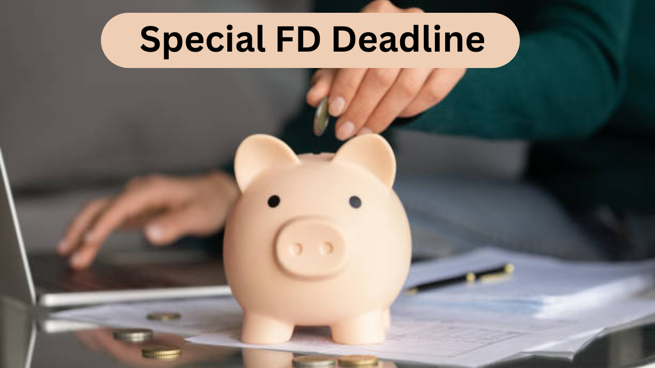 Special FD Deadline, Special FD Dateline, Special FD schemes, SBI special fs scheme, sbi special fd scheme date, wecare special fd, indian bank special fds