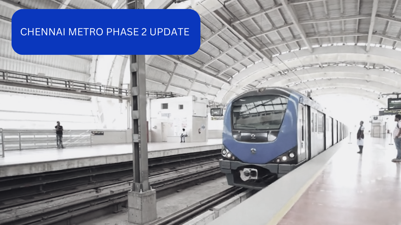 CHENNAI METRO PHASE 2 UPDATE