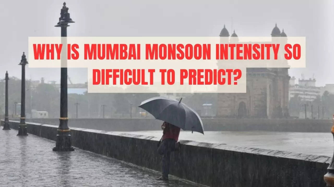 Why is Mumbai monsoon's intensity so difficult to predict?