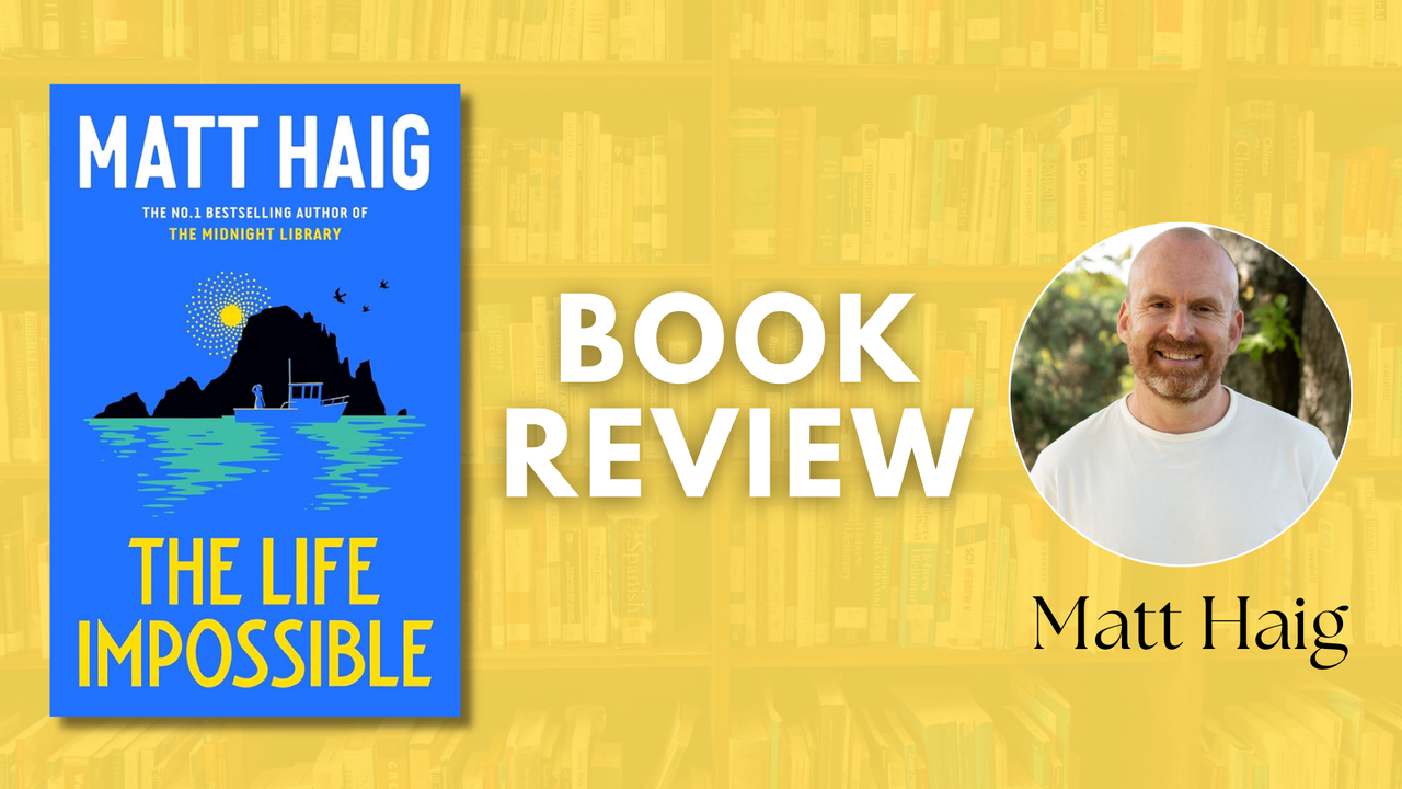 Book Review: The Life Impossible by Matt Haig