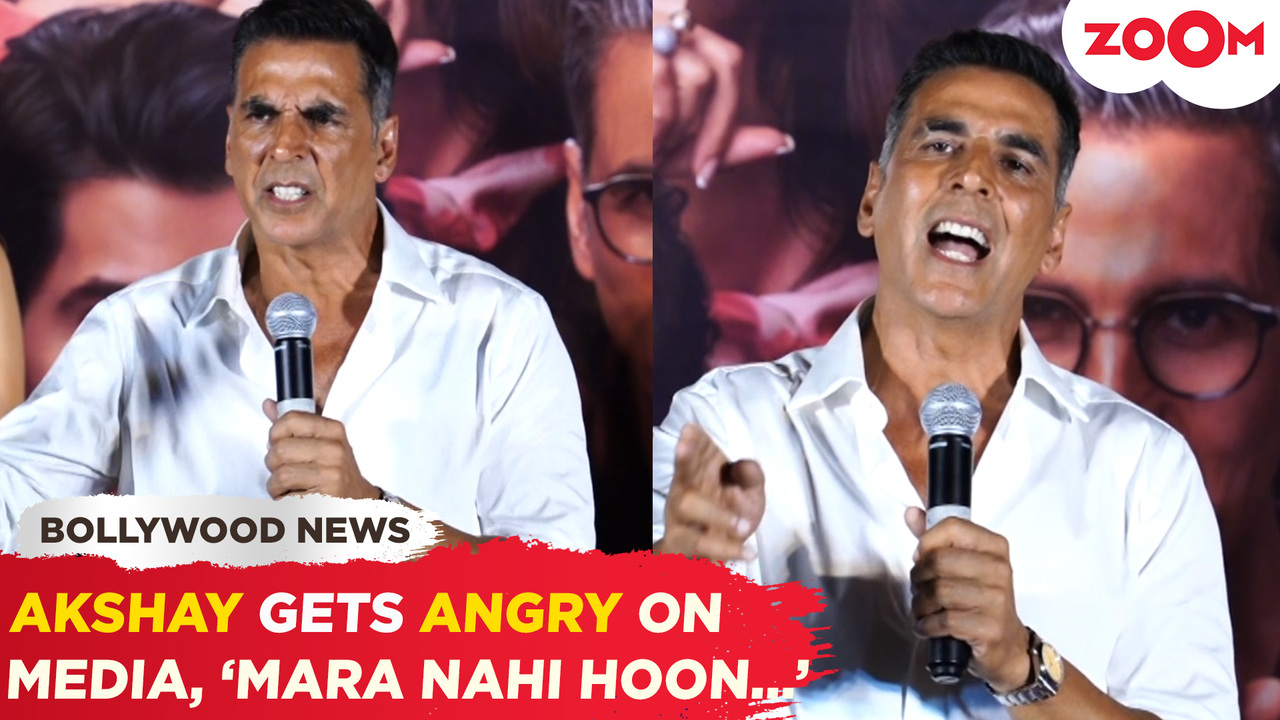 Akshay Kumar LOSES COOL in front of media, says 'Mara nahi hoon...'