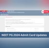 NEET PG 2024 Latest News LIVE NBE To Release NEET PG Admit Card Tomorrow Aspirants Demand to Change Center Continues