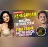 Neha Sargam talks about her bold scene with Vijay Varma Mirzapurs success and reality shows