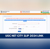 UGC NET Admit Card 2024 Soon Exam City Slip Released at ugcnetntaacin