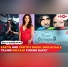 Kartik Aaryan and Triptii Dimris Bhool Bhulaiyaa 3 teaser release DELAYED for THIS reason