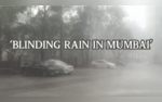 VIDEO Blinding Rain in Mumbai Paralyses City Cyclonic Activities to Bring Intense Downpour