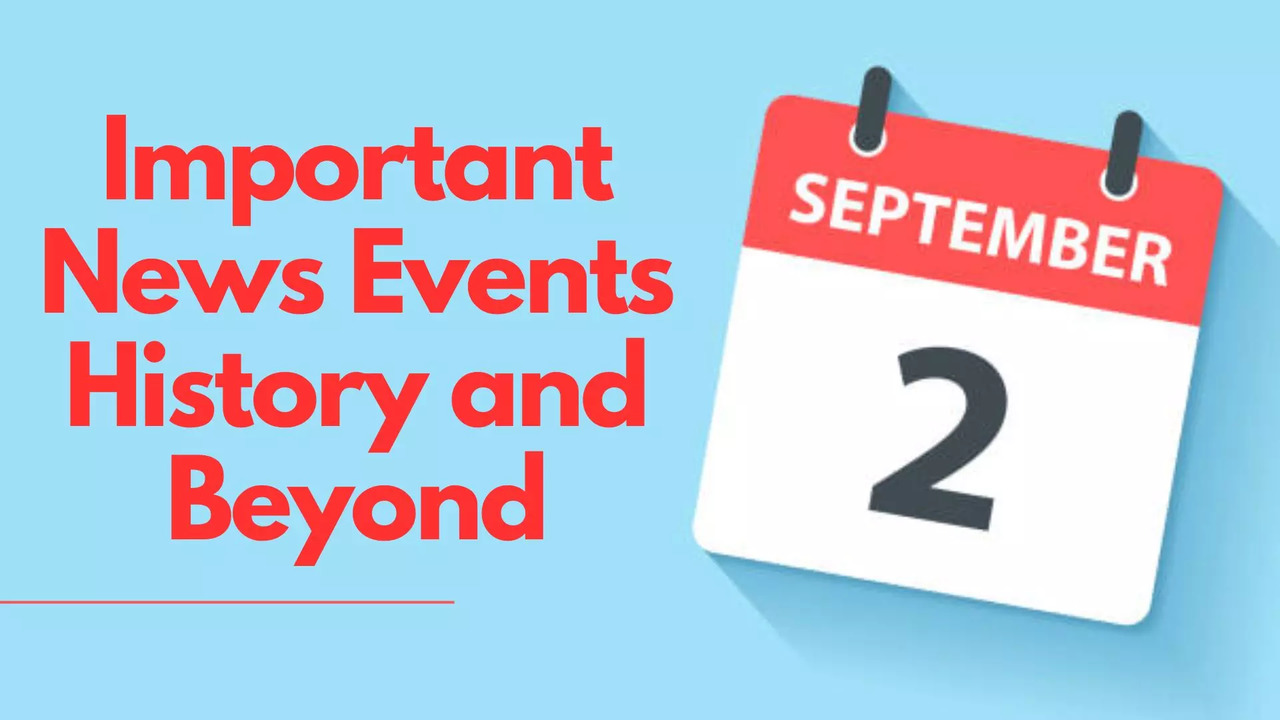 2 September 2024: Important News & Events from History and Beyond