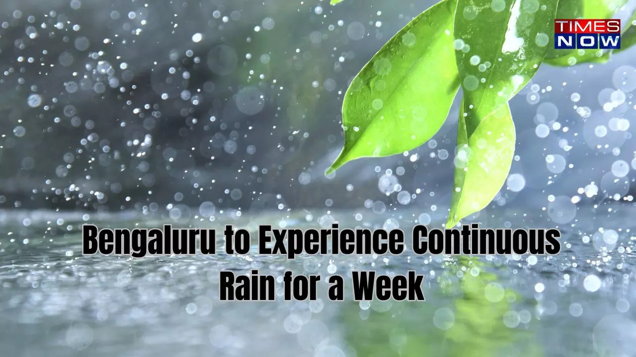 Bengaluru to Experience Continuous Rain for a Week