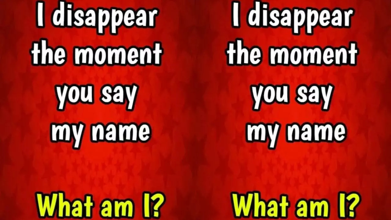 Brain Teaser Riddle Of The Day: 'I Disappear The Moment You Say My Name - What Am I?'