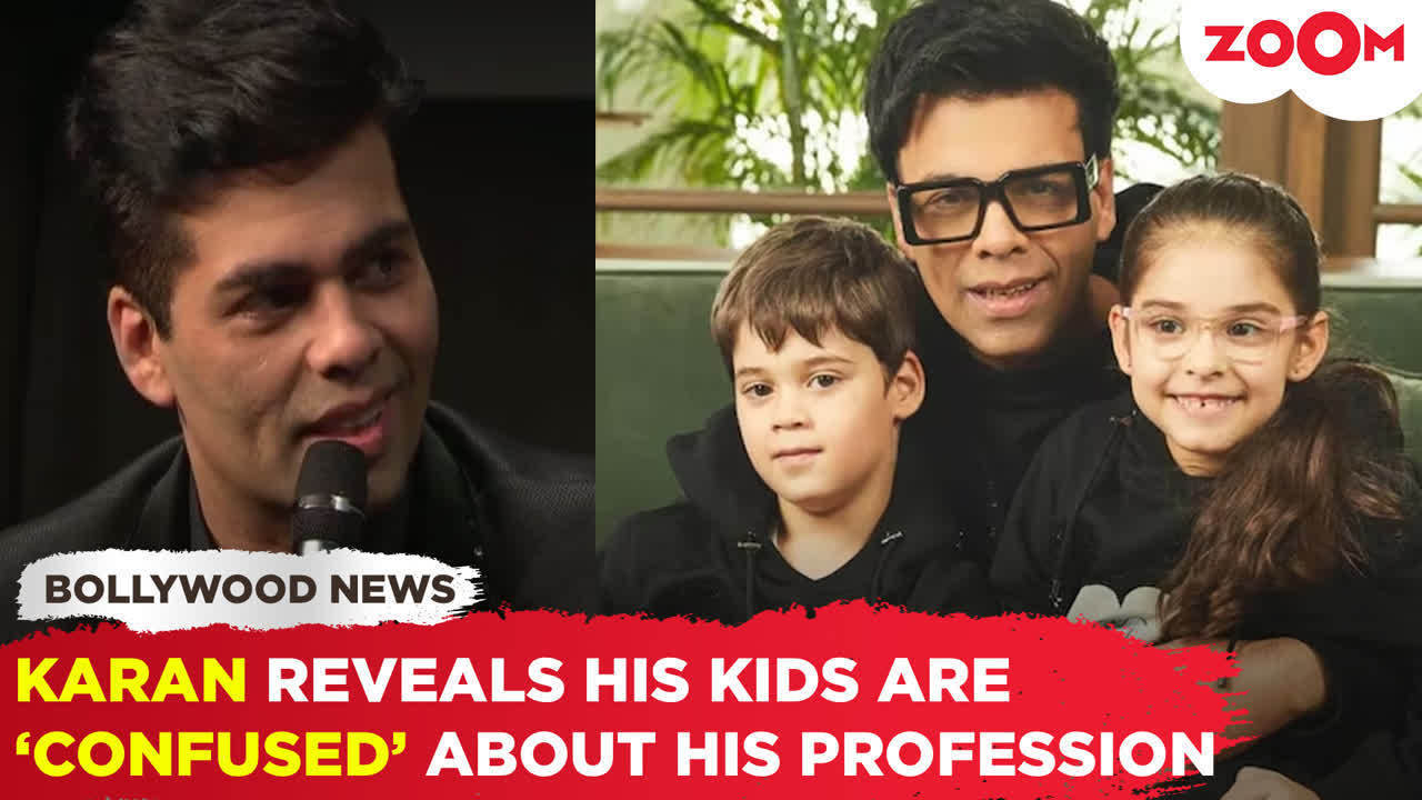 karan johar shares that his children yash & roohi are 'confused' about his profession