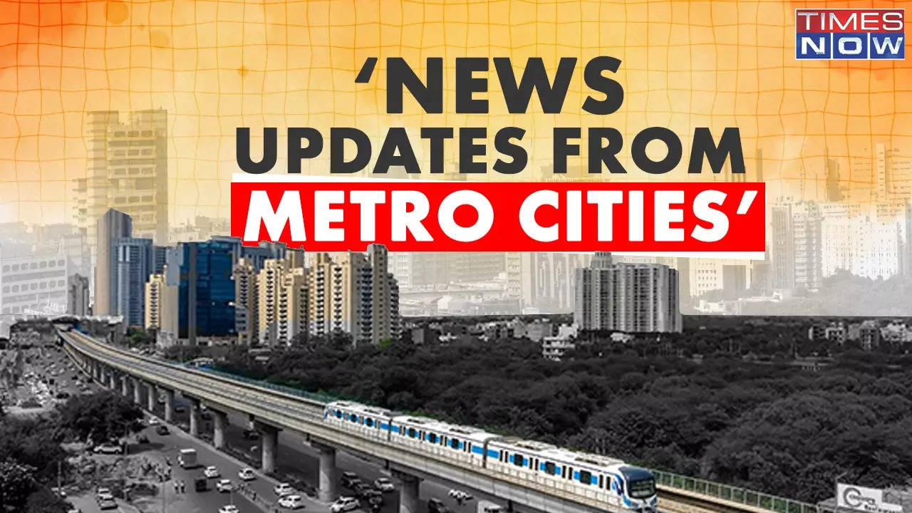 latest mumbai delhi bangalore chennai kolkata news live updates today