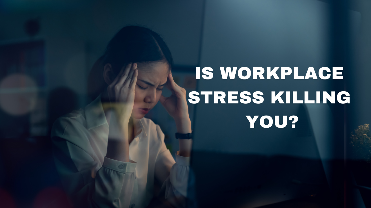 Is workplace stress killing you?