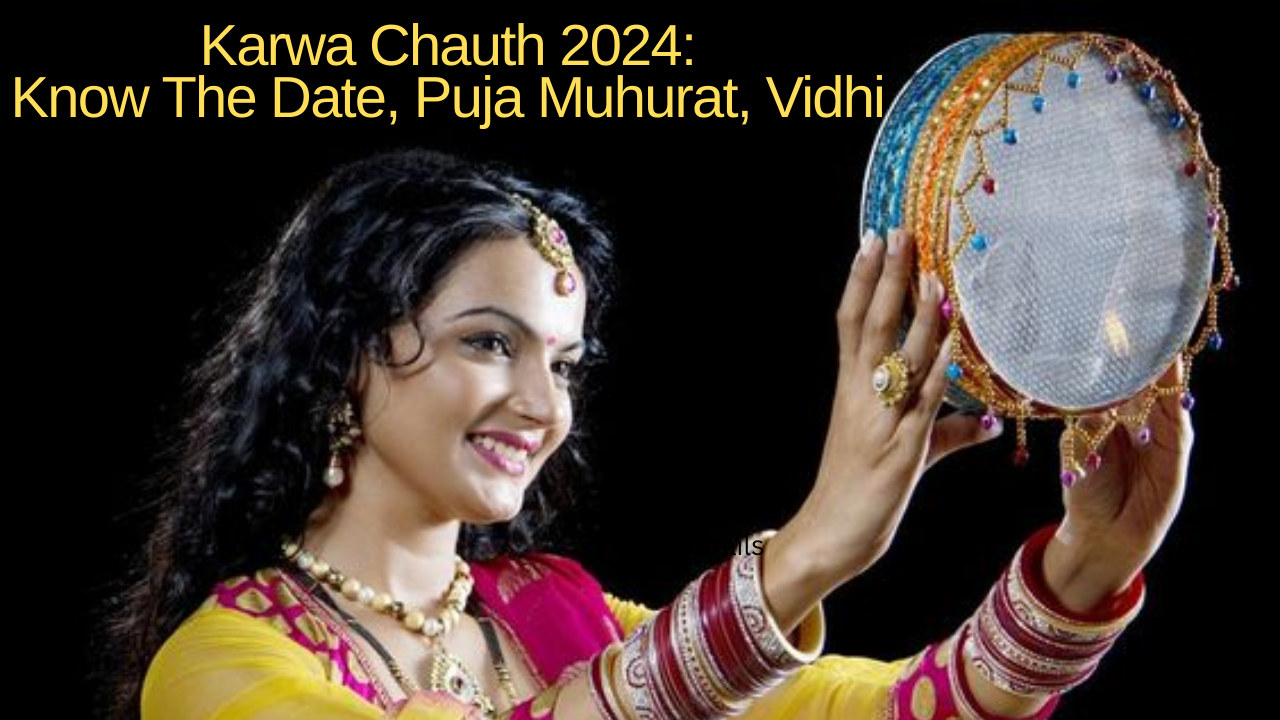 Karwa Chauth 2024 Know The Date, Puja Muhurat, Vidhi And Other Details