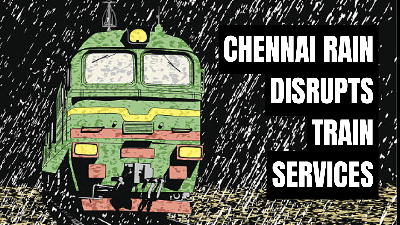 Chennai Rains: Train Services Disrupted Due To Heavy Rain in Chennai