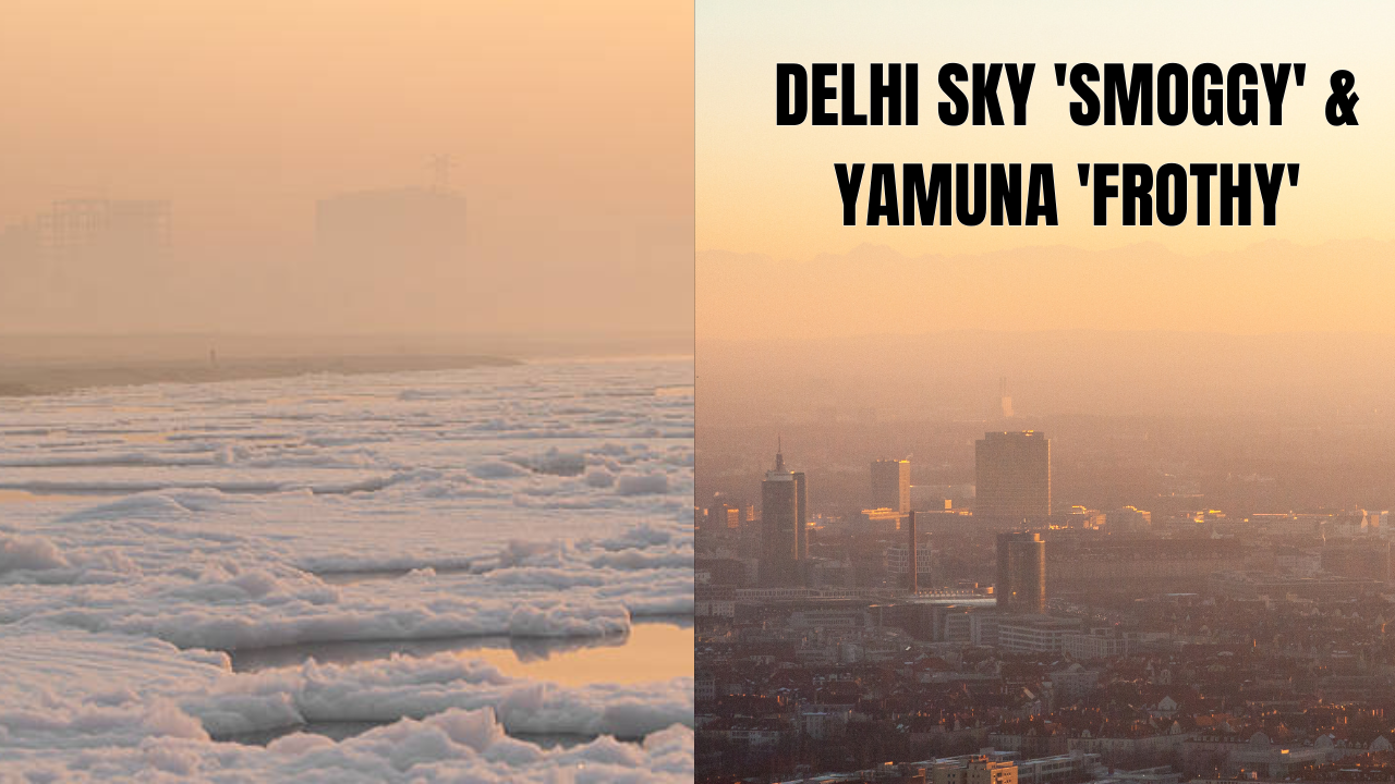 Smoggy air, Frothy Yamuna in Delhi