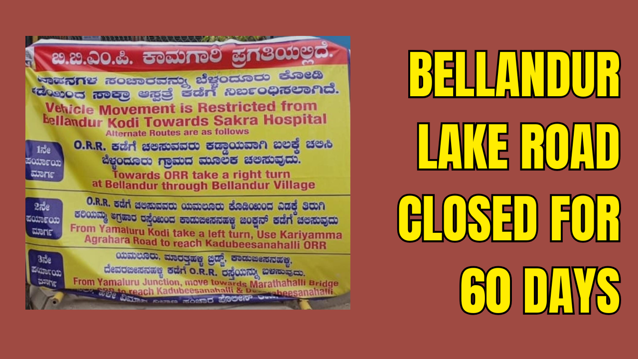 bengaluru traffic alert! bellandur lake road to stay shut for 60 days: check alternate routes