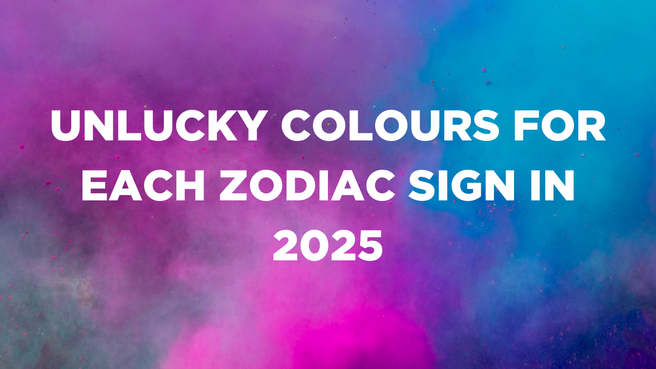 Unlucky Colours To Avoid For Zodiac Sign In 2025