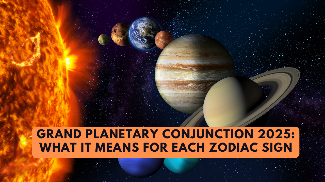 Grand Planetary Conjunction 2025: What It Means For Each Zodiac Sign