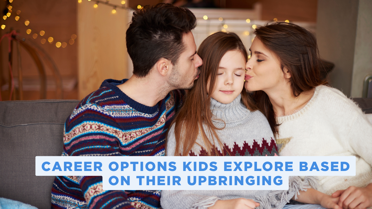 Career options kids explore based on your parenting