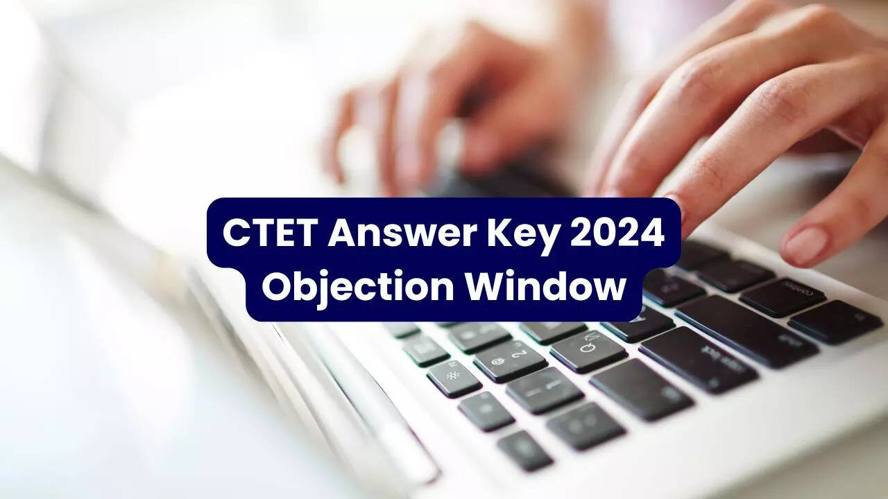 CTET Answer Key 2024 Objection Window