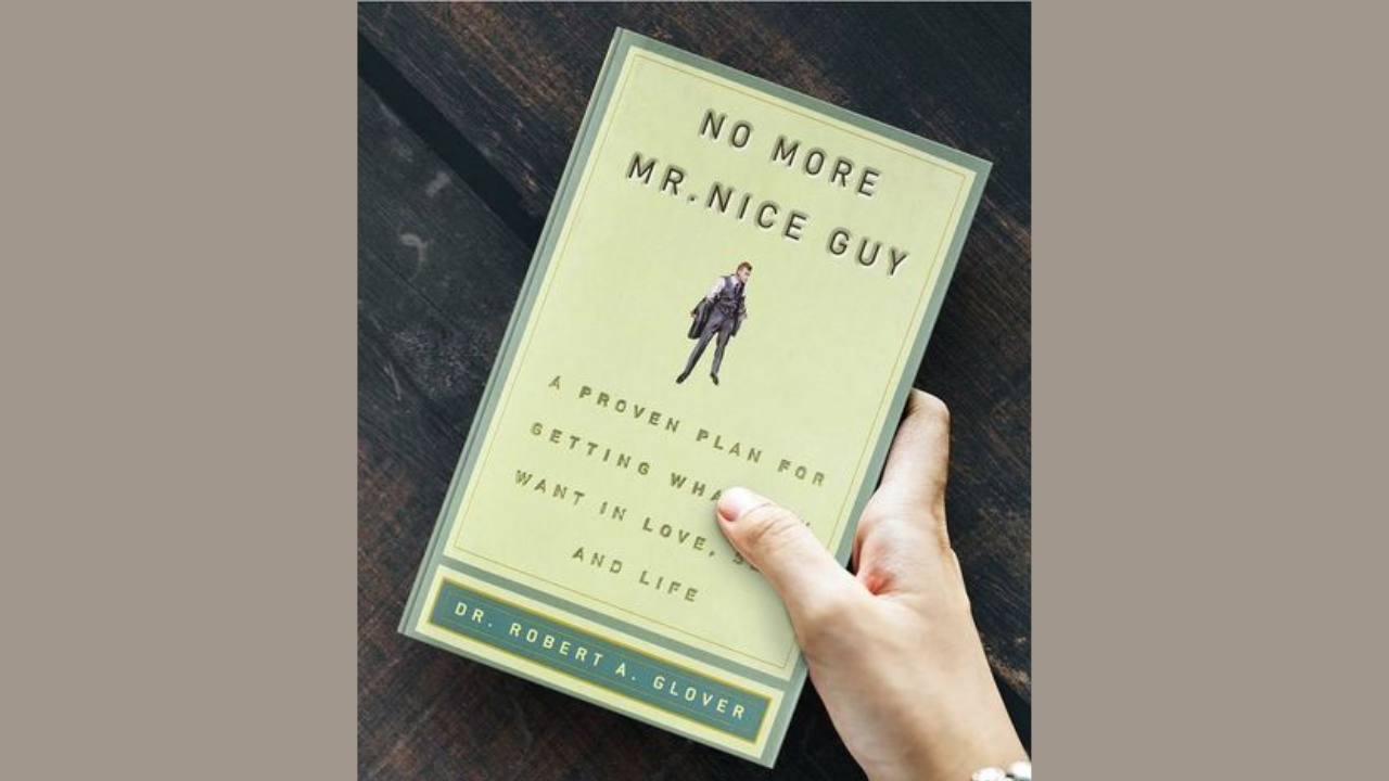 No More Mr. Nice Guy by Dr. Robert A. Glover