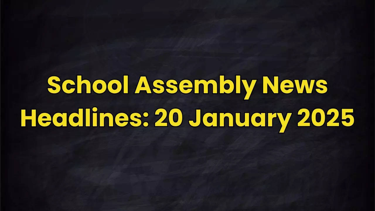 School Assembly News Headlines for 20 January 2025: Check Top Stories in National, International, Sports Segment