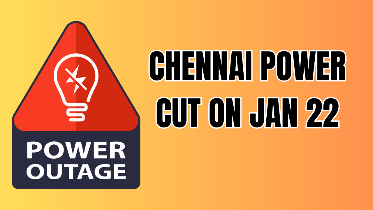 chennai power cut parts of chennai to face power cut on jan 22: is your area affected? check list