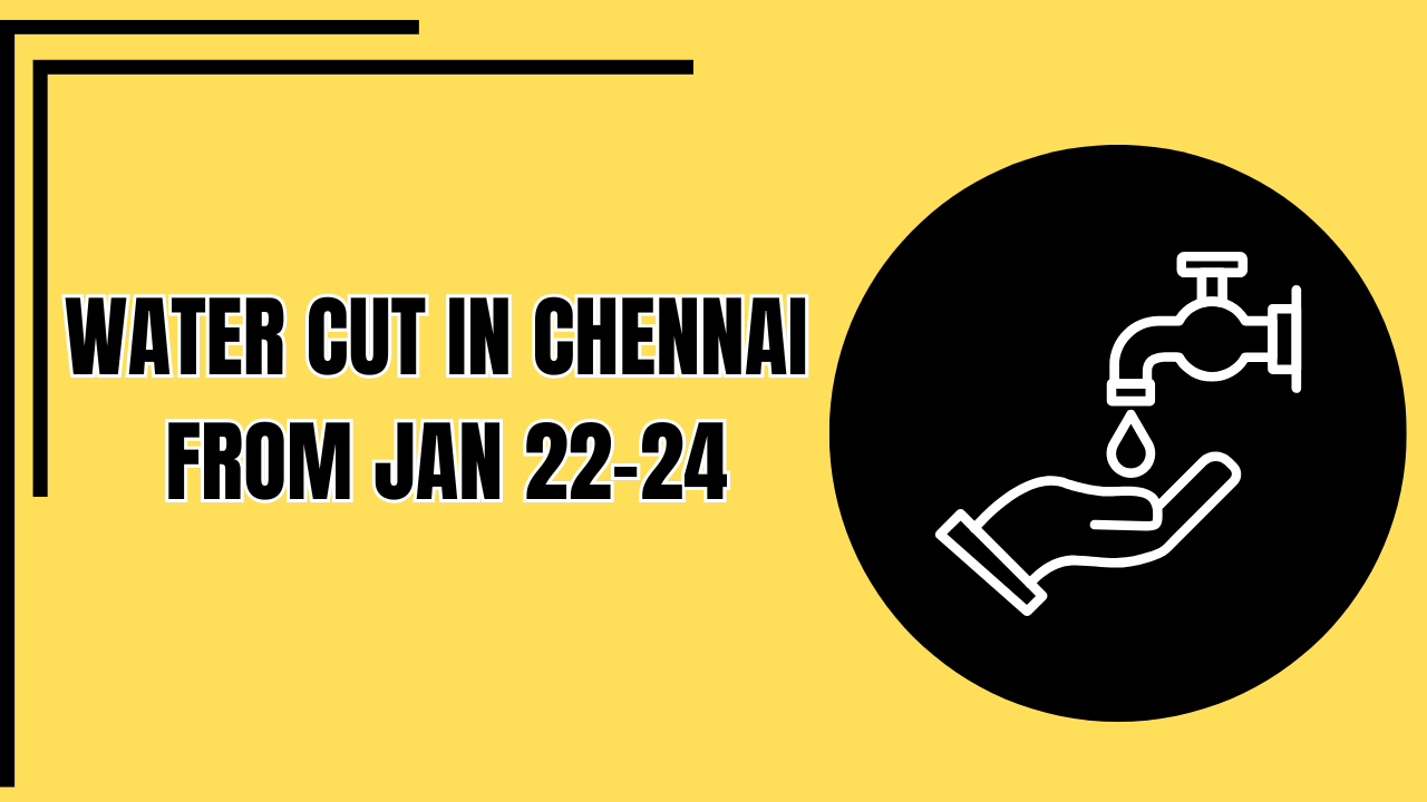 attention chennai residents! water supply to be disrupted from jan 22-24| check affected areas