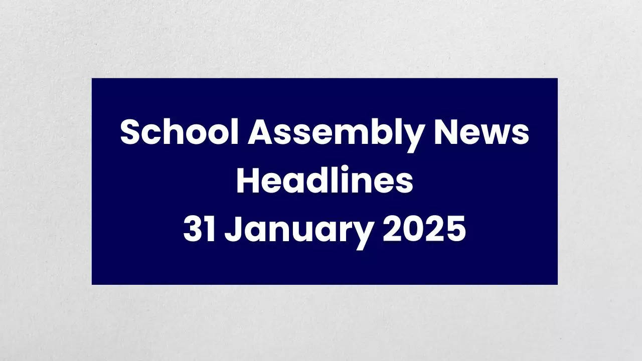 School Assembly News Headlines 31 January, Thought of the Day: Check Top Stories in National, International and Sports Beat