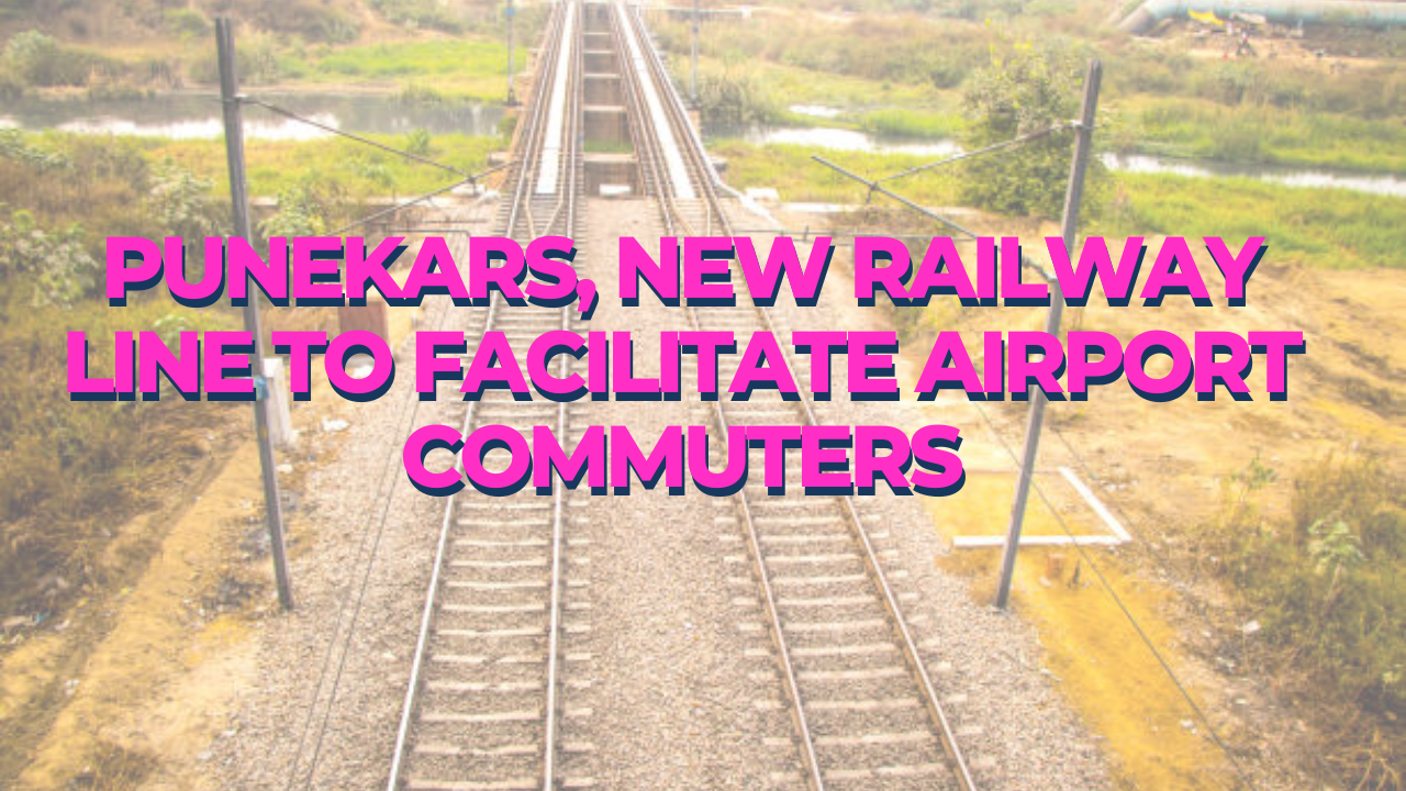 pune: new railway line soon to facilitate commuters for proposed purandar international airport