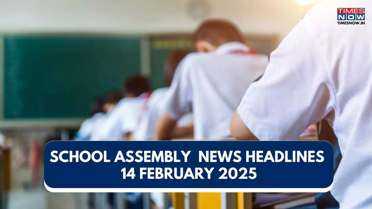 School Assembly News Headlines 14 February 2025: Top 10 National, International & Sports Headlines